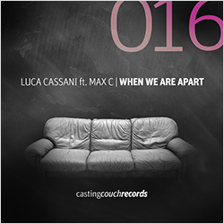 CAS016 | LUCA CASSANI Feat. MAX C – When We Are Apart