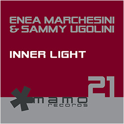 MAM021 | ENEA MARCHESINI & SAMMY UGOLINI – Inner Light