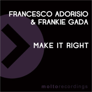 MOL225 | FRANCESCO ADORISIO & FRANKIE GADA – Make It Right