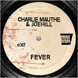 SD0307 | CHARLIE MAUTHE & JOEHILL – Fever
