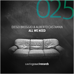 CAS025 | DIEGO BROGGIO & ALBERTO CASTAMAN – All We Need