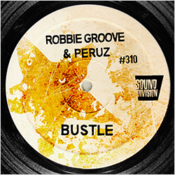SD0310 | ROBBIE GROOVE & PERUZ – Bustle