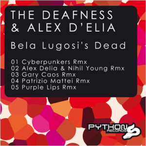 PYT022 | THE DEAFNESS & ALEX D’ELIA – Bela Lugosi’s dead