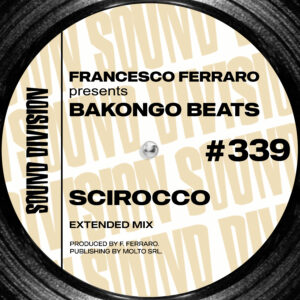 SD0339 | Francisco Ferrraro presents Bakongo Beats – Scirocco