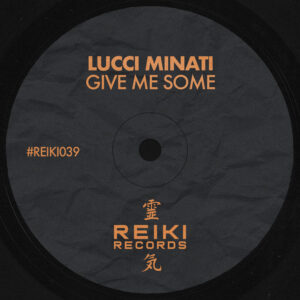REIKI039 | Lucci Minati – Give Me Some