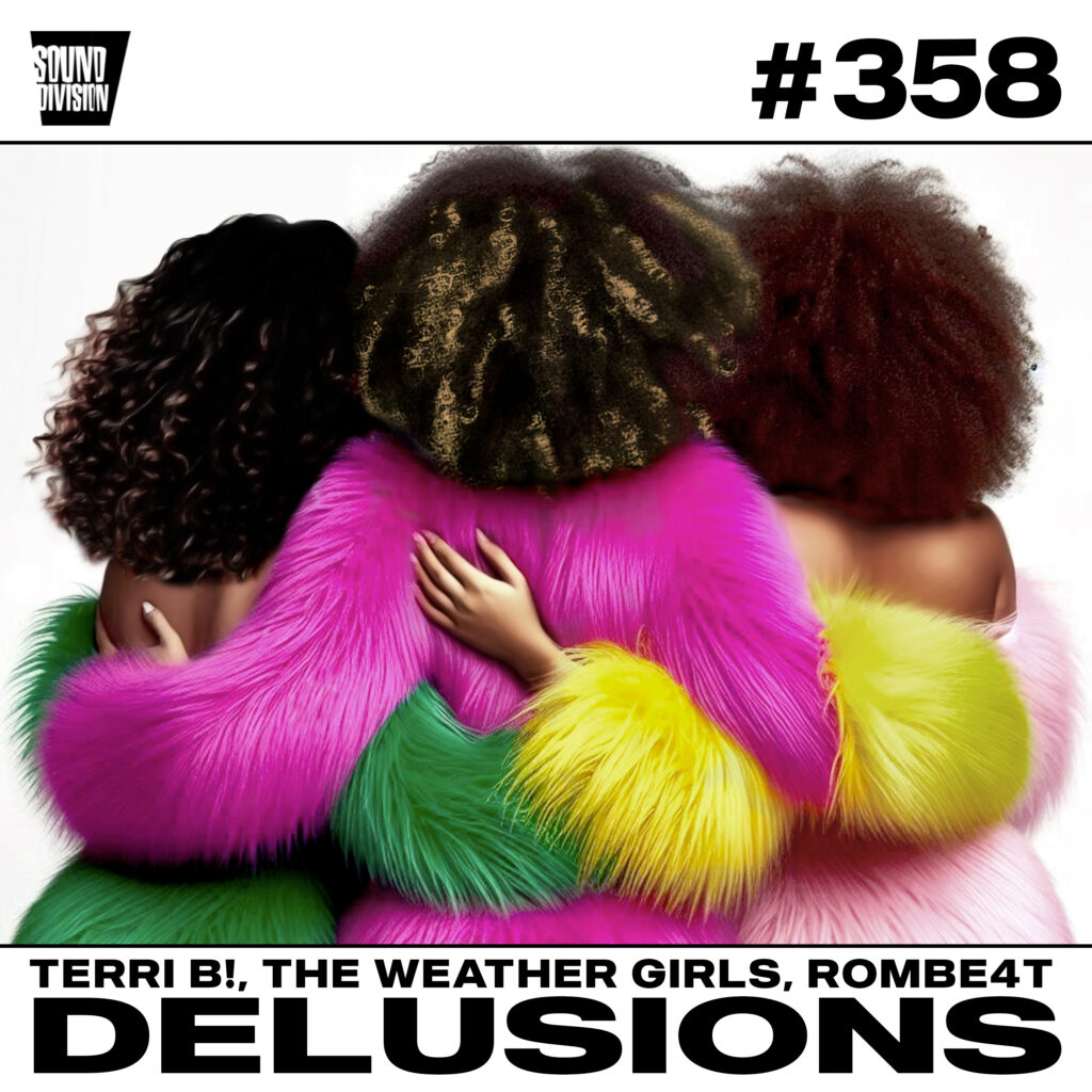 SD0358 | Terri B!, The Weather Girls, Rombe4T – Delusions