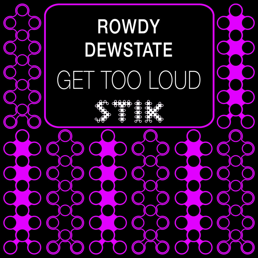 STK154 | ROWDY, DEWSTATE – Get Too Loud